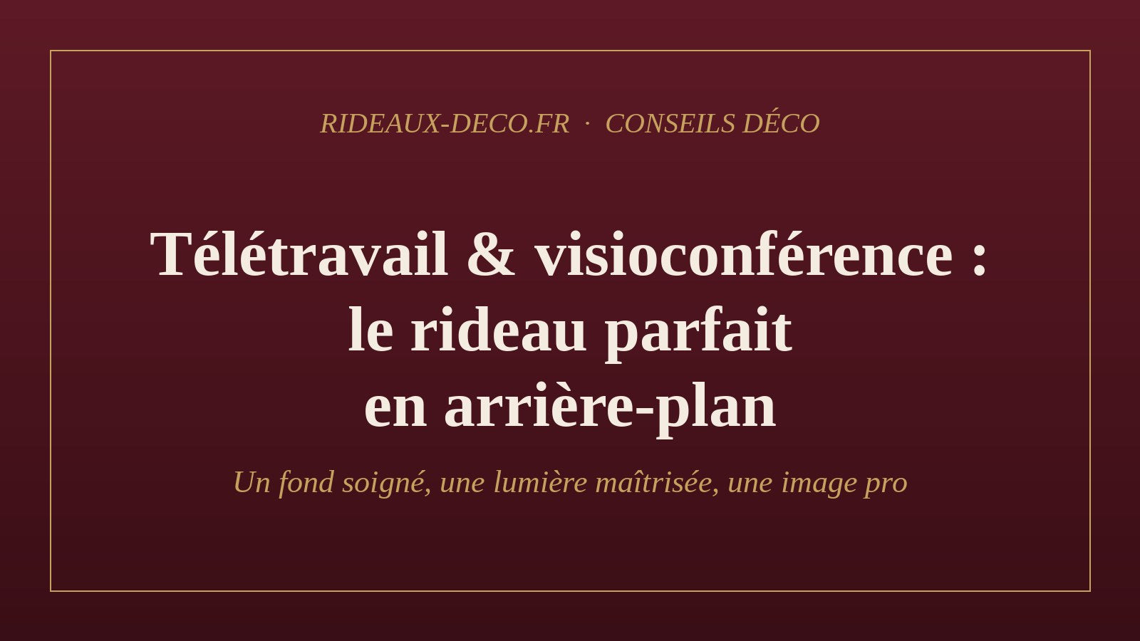 Télétravail et visioconférence : le rideau parfait en arrière-plan