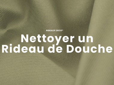 Comment nettoyer un rideau de douche ? Rideaux Deco