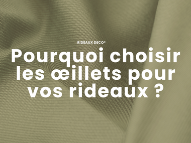 Pourquoi utiliser des oeillets pour vos rideaux ? Rideaux Deco