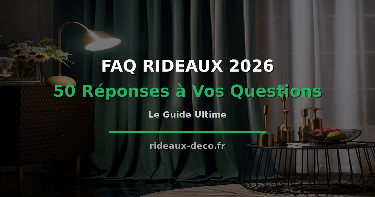 Les questions les plus posees sur les rideaux : FAQ ultime (50 reponses)