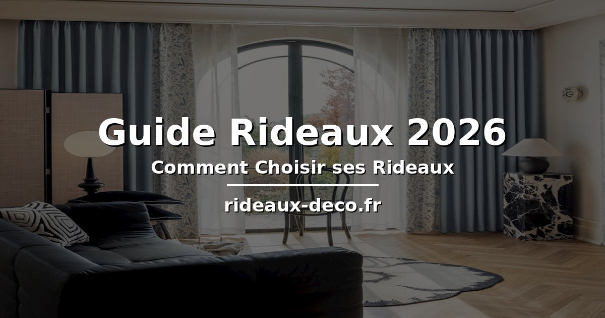 Guide complet pour choisir ses rideaux en 2026 - rideaux-deco.fr