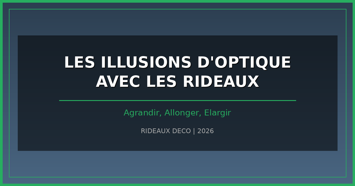 Les illusions d'optique avec les rideaux : agrandir, allonger, élargir